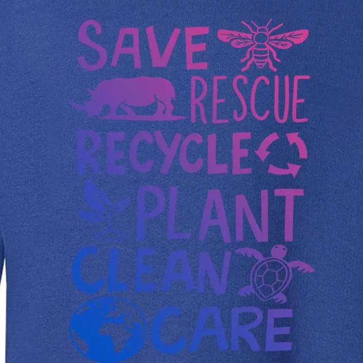 Save Rescue Recycle Plant Clean Care Global Warming Funny Gift Toddler Sweatshirt