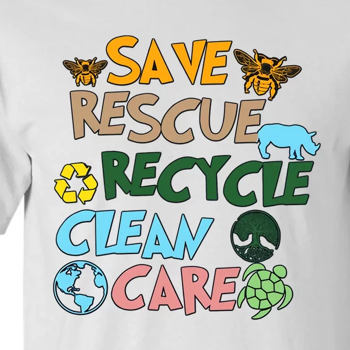 Save Rescue Recycle Clean Care Earth Save The Earth Floral Earth Awareness Tall T-Shirt