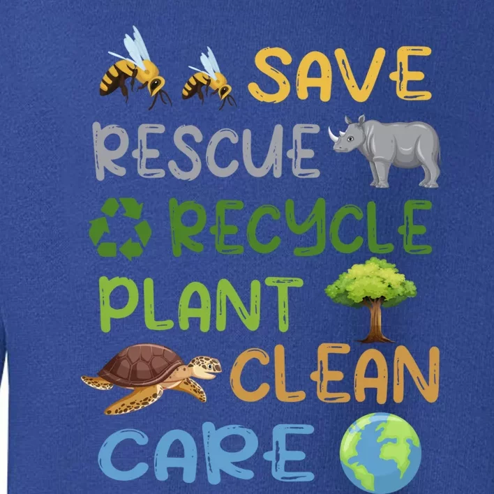 Save Rescue Recycle Plant Clean Care The Planet Earth Day Funny Gift Toddler Sweatshirt