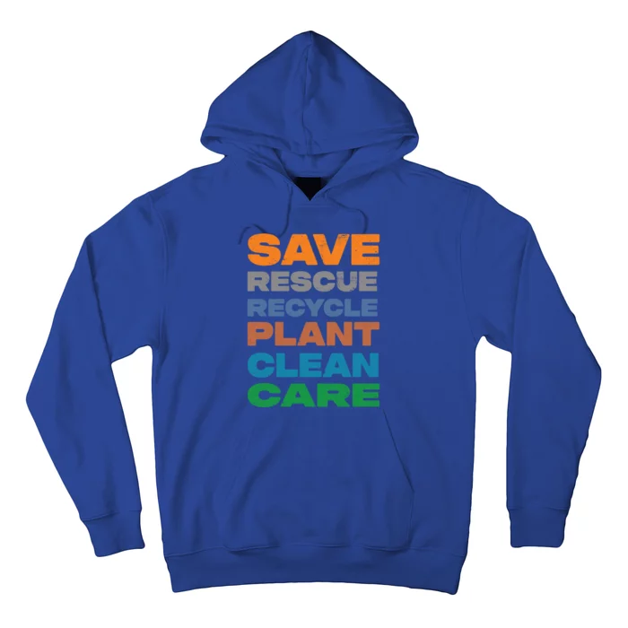 Save Rescue Recycle Plant Clean Care Great Gift Hoodie