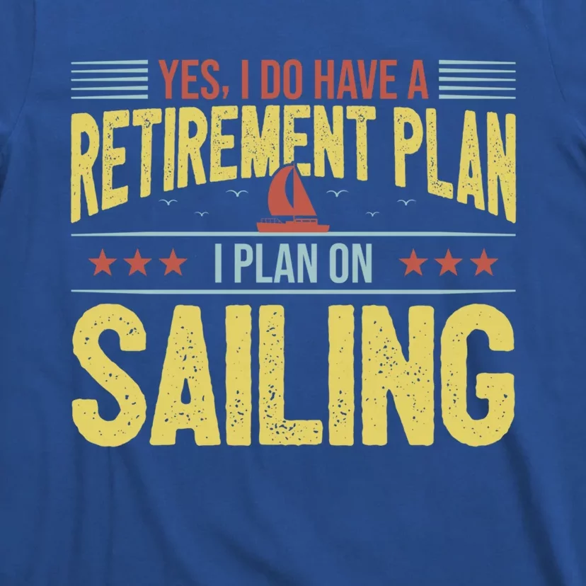 Sailing Retiret Retiree Pension Retired Old Gift Boating Gift T-Shirt