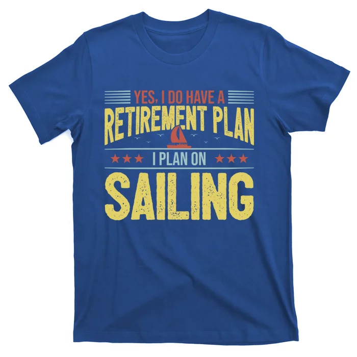 Sailing Retiret Retiree Pension Retired Old Gift Boating Gift T-Shirt