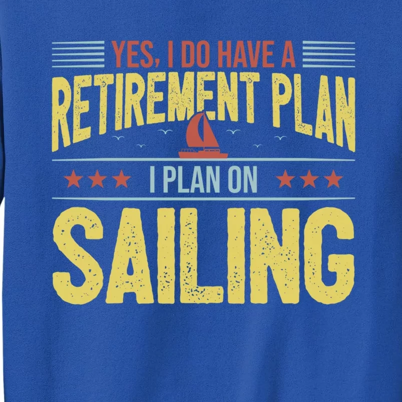 Sailing Retiret Retiree Pension Retired Old Gift Boating Gift Tall Sweatshirt