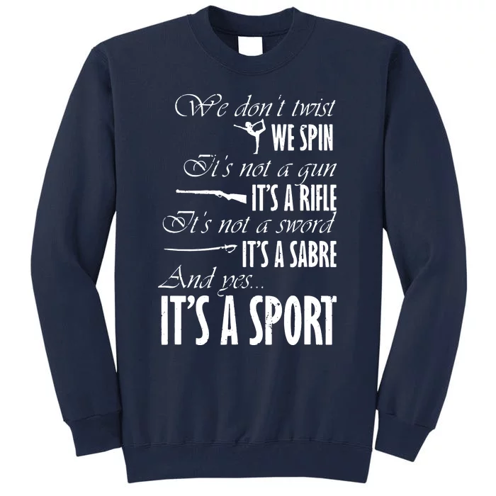 Spin Rifle Sabre Its A Sport Color Guard Winter Guard Tall Sweatshirt