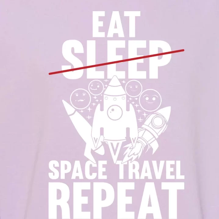 Space Rocket Ship Planets Gift Eat Sleep Space Travel Repeat Gift Garment-Dyed Sweatshirt