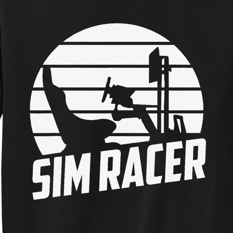 Sim Racer Simulation Gaming Race Car Sim Racing Tall Sweatshirt