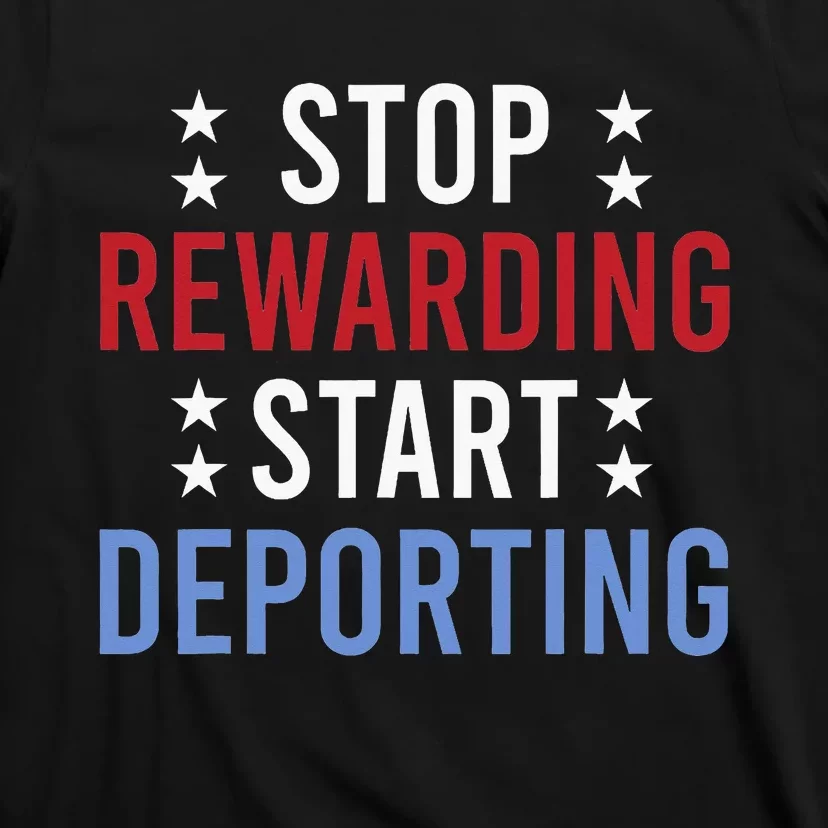 Stop Rewarding Start Deporting T-Shirt