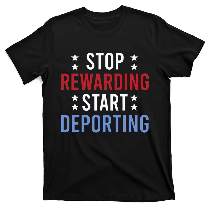 Stop Rewarding Start Deporting T-Shirt