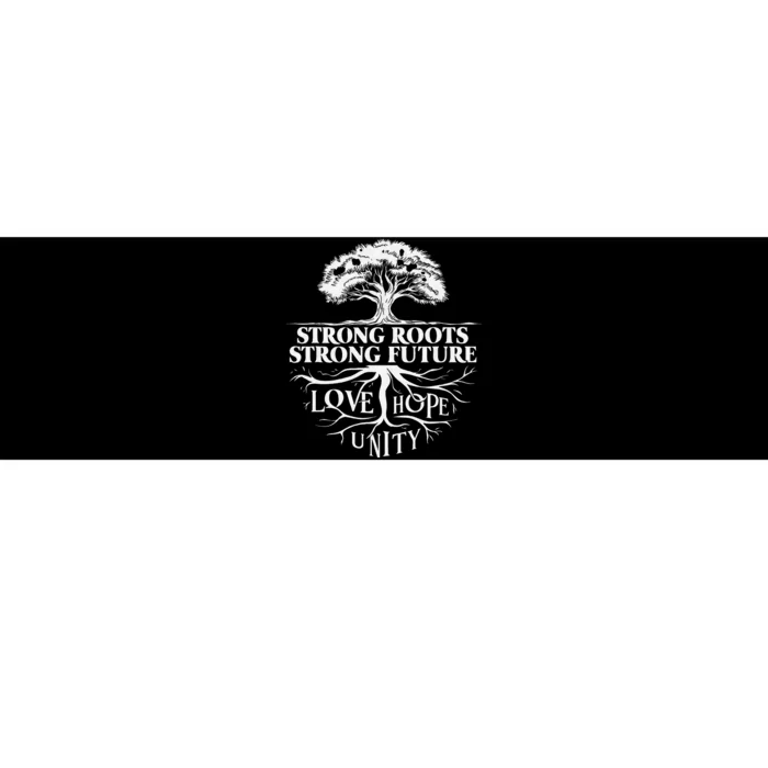 Strong Roots Strong Future Love Hope Unity Inspiration Bumper Sticker