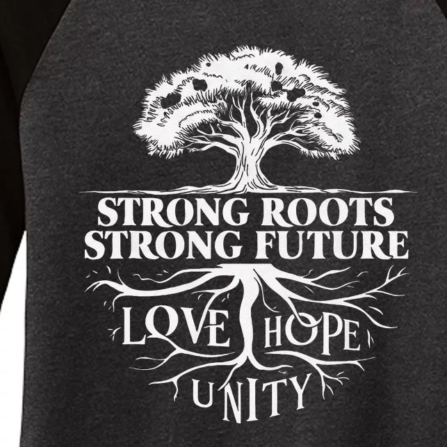 Strong Roots Strong Future Love Hope Unity Inspiration Women's Tri-Blend 3/4-Sleeve Raglan Shirt