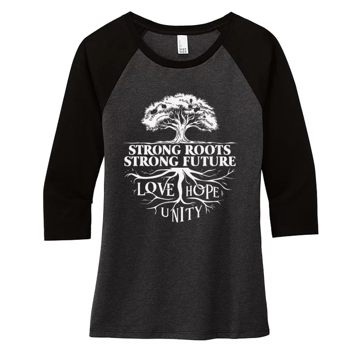 Strong Roots Strong Future Love Hope Unity Inspiration Women's Tri-Blend 3/4-Sleeve Raglan Shirt