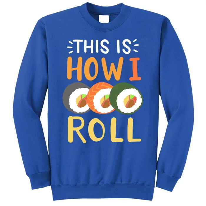 Sushi Roll Sushi Lover Sushi Restaurant Gift Tall Sweatshirt