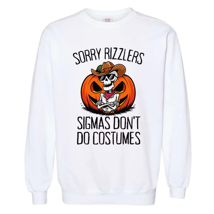 Sorry Rizzlers Sigmas DonT Do Costumes Alpha Gen Garment-Dyed Sweatshirt