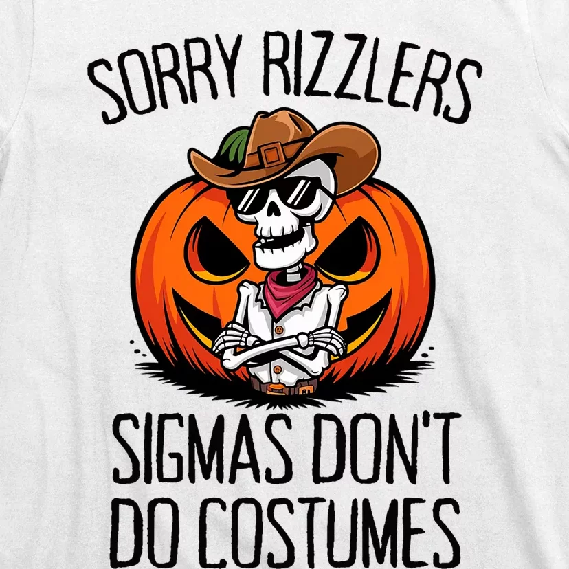 Sorry Rizzlers Sigmas DonT Do Costumes Alpha Gen T-Shirt