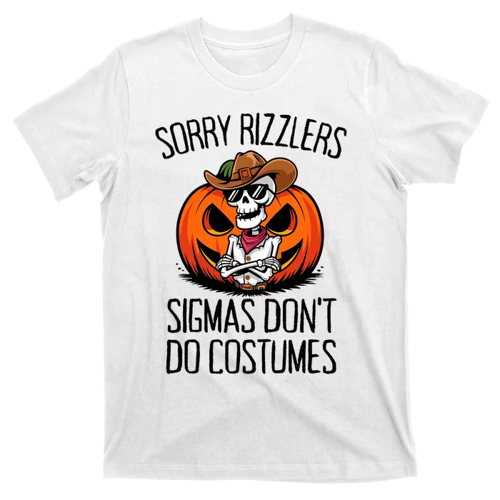 Sorry Rizzlers Sigmas DonT Do Costumes Alpha Gen T-Shirt