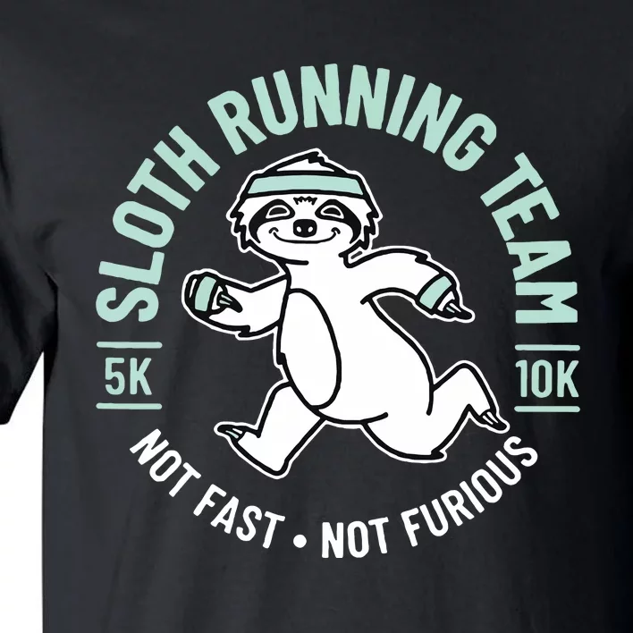 Sloth Running Team Not Fast Not Furious Tall T-Shirt