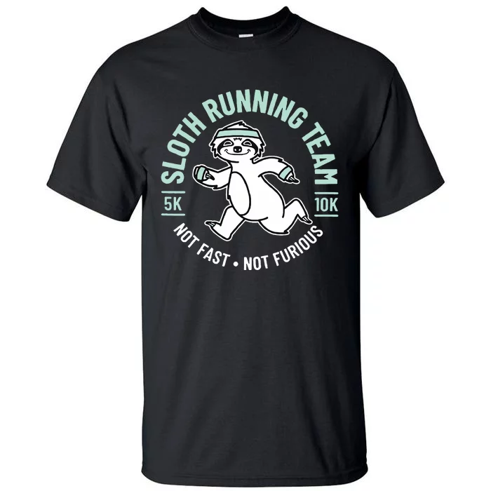 Sloth Running Team Not Fast Not Furious Tall T-Shirt