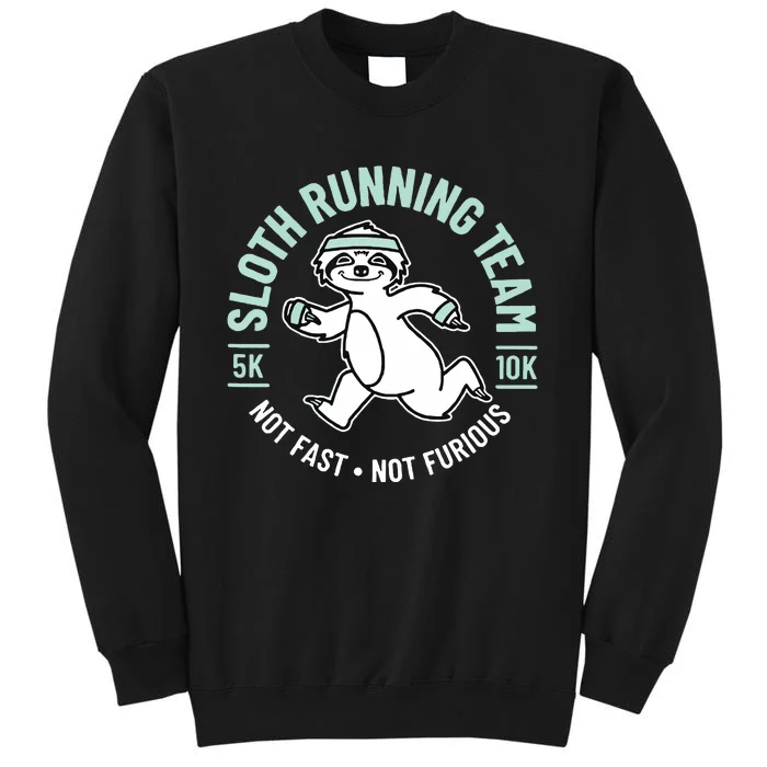 Sloth Running Team Not Fast Not Furious Tall Sweatshirt