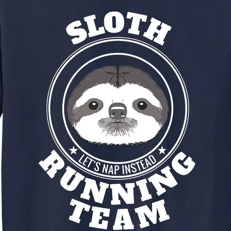 SLOTH Running Team T Lets Take A Nap Instead Funny Tee Tall Sweatshirt