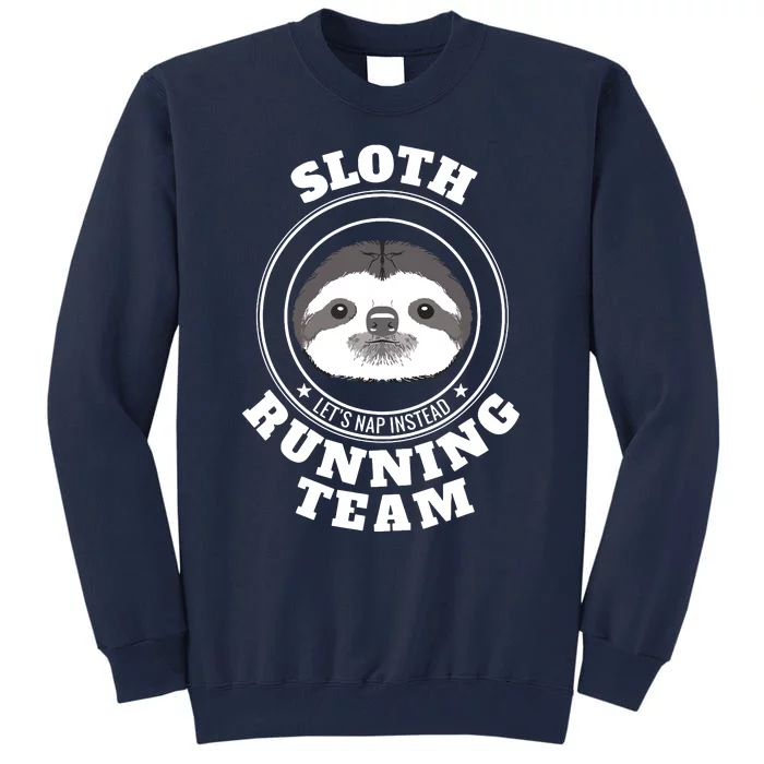 SLOTH Running Team T Lets Take A Nap Instead Funny Tee Tall Sweatshirt