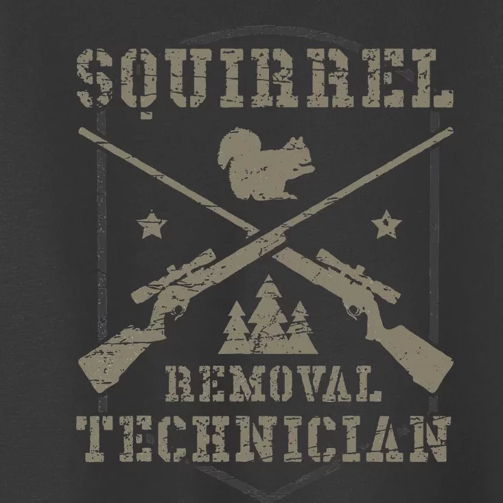 Squirrel Removal Technician Squirrel Hunting Squirrel Hunter Toddler T-Shirt