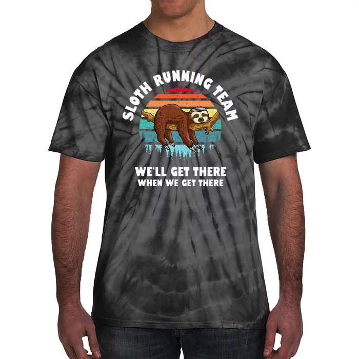 Sloth Running Team Well Get There When We Get There Tie-Dye T-Shirt