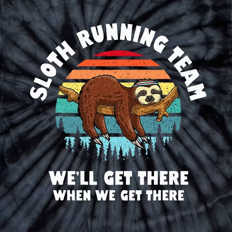 Sloth Running Team Well Get There When We Get There Tie-Dye T-Shirt