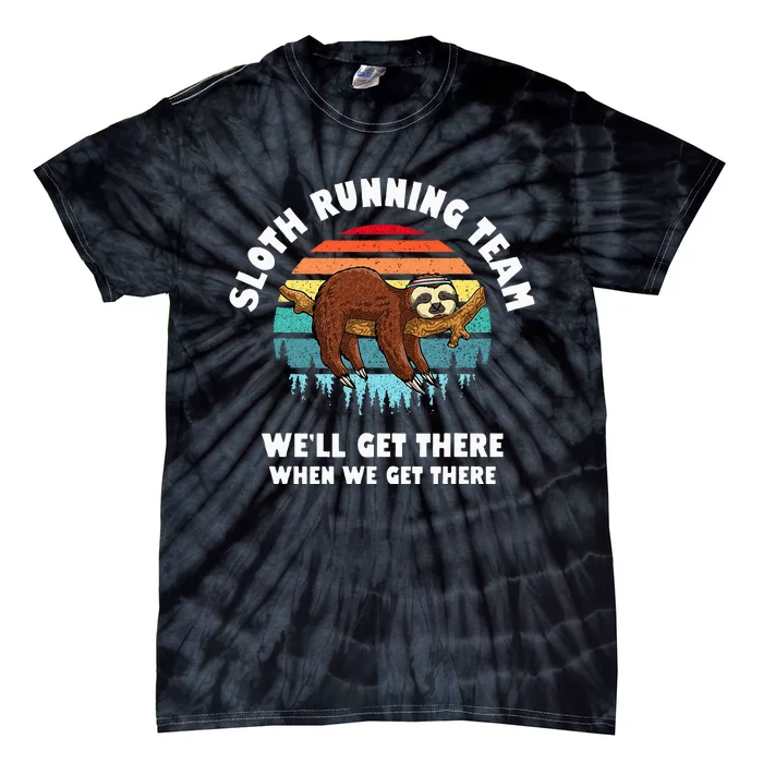 Sloth Running Team Well Get There When We Get There Tie-Dye T-Shirt