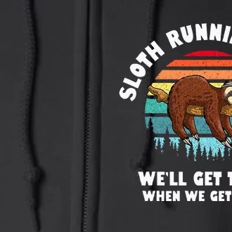 Sloth Running Team Well Get There When We Get There Full Zip Hoodie