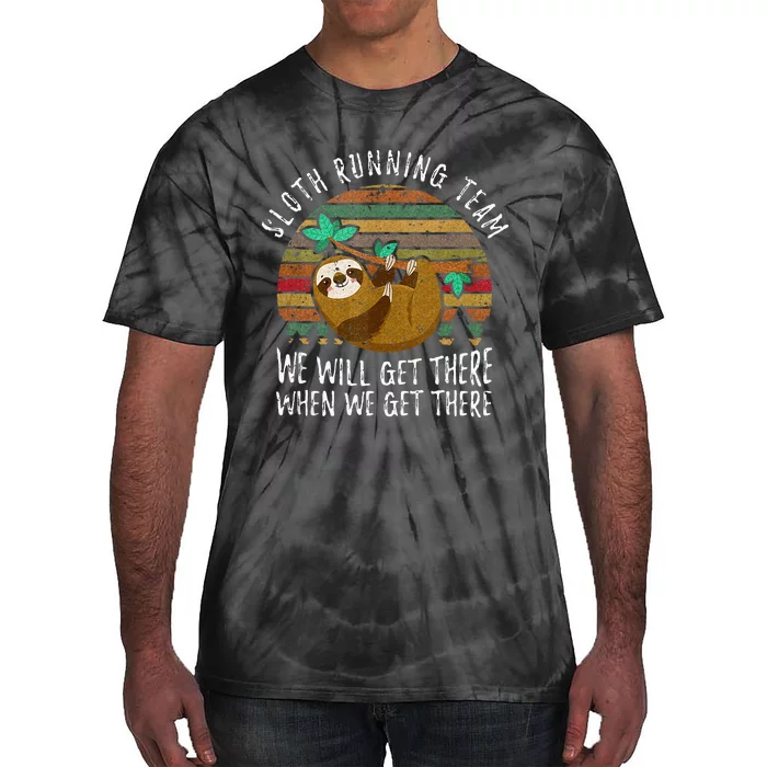 Sloth Running Team Well Get There When We Get There Sloth Tie-Dye T-Shirt