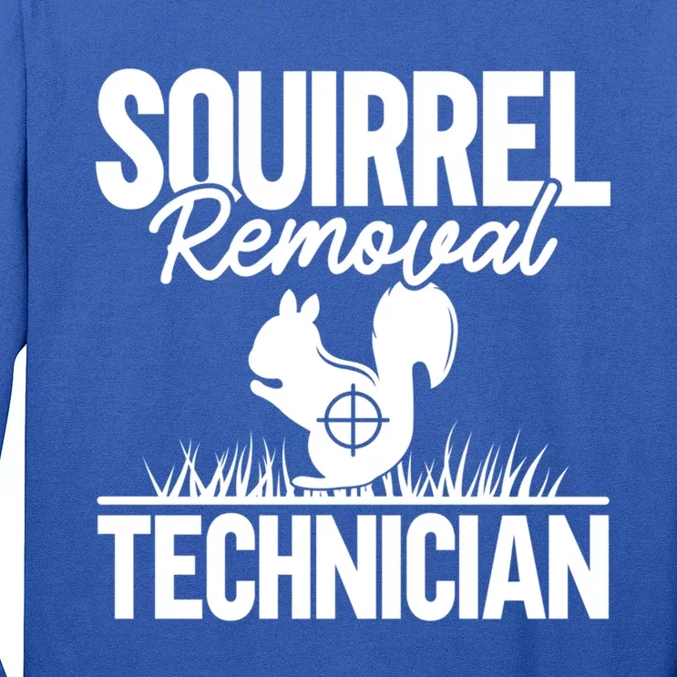 Squirrel Removal Technician Funny Squirrel Hunting Gift Long Sleeve Shirt