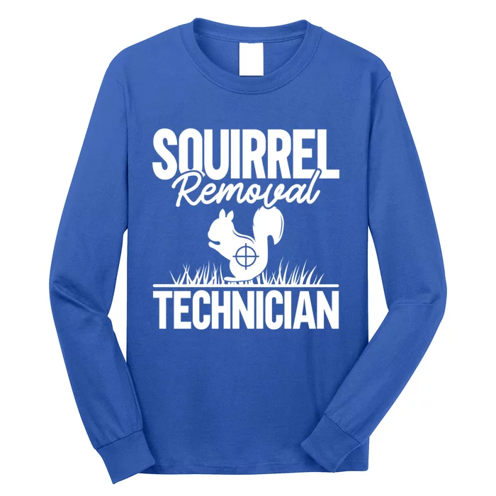 Squirrel Removal Technician Funny Squirrel Hunting Gift Long Sleeve Shirt