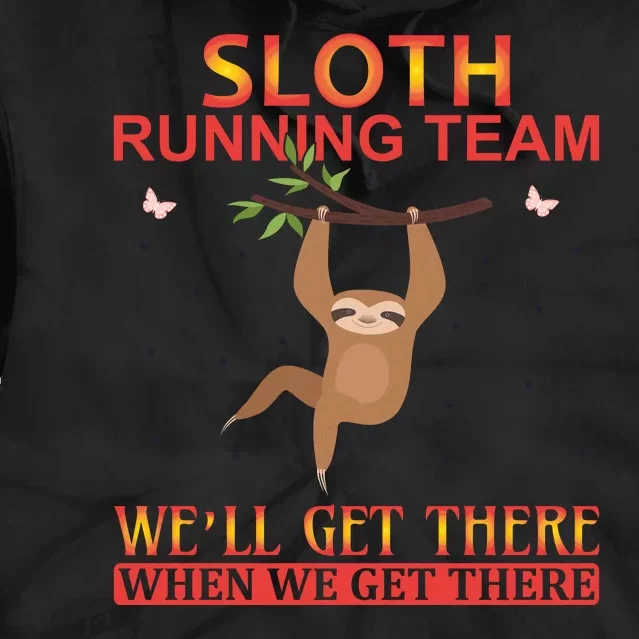 Sloth Running Team We'll Get There When We Get There Tie Dye Hoodie