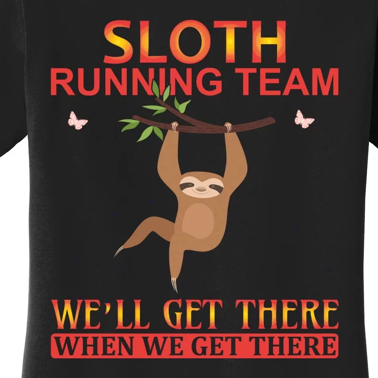 Sloth Running Team We'll Get There When We Get There Women's T-Shirt