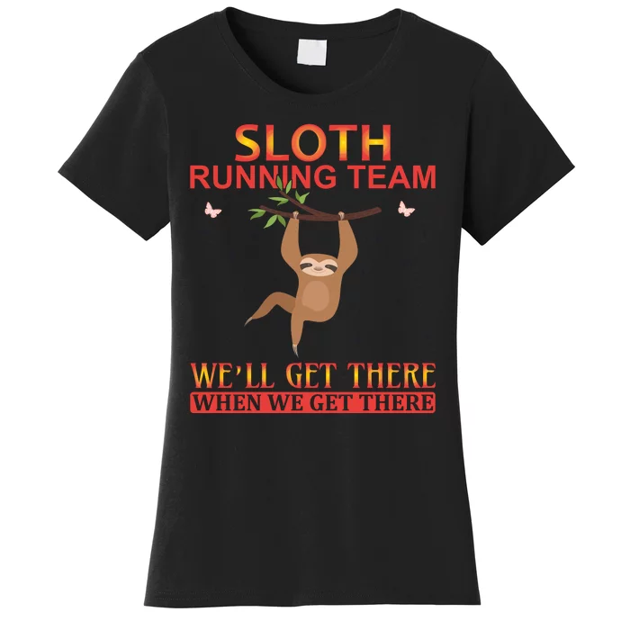 Sloth Running Team We'll Get There When We Get There Women's T-Shirt