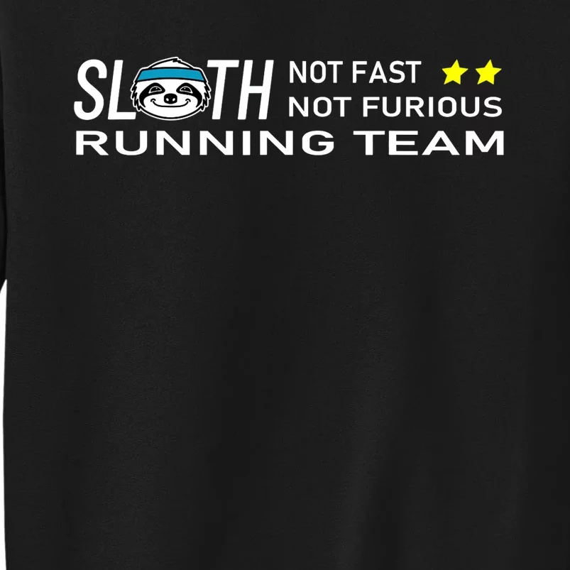 Sloth Running Team Not Fast Not Furious Tall Sweatshirt