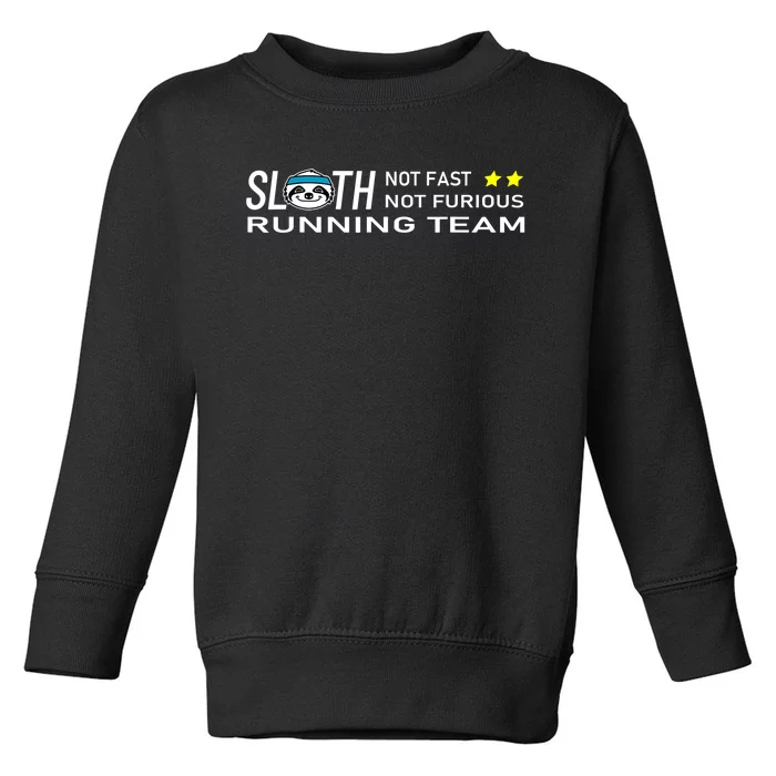 Sloth Running Team Not Fast Not Furious Toddler Sweatshirt