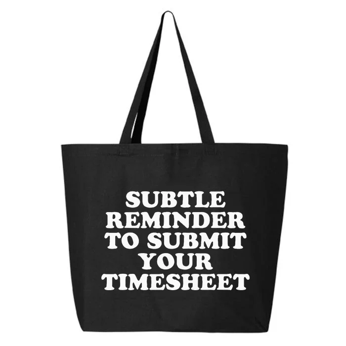 Subtle Reminder To Submit Your Timesheet Funny Hr Gift 25L Jumbo Tote