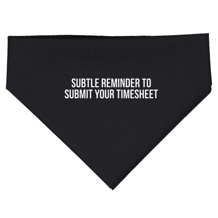 Subtle Reminder To Submit Your Timesheet Funny Hr Gift USA-Made Doggie Bandana