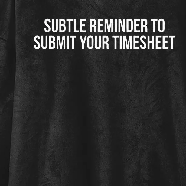 Subtle Reminder To Submit Your Timesheet Funny Hr Gift Hooded Wearable Blanket