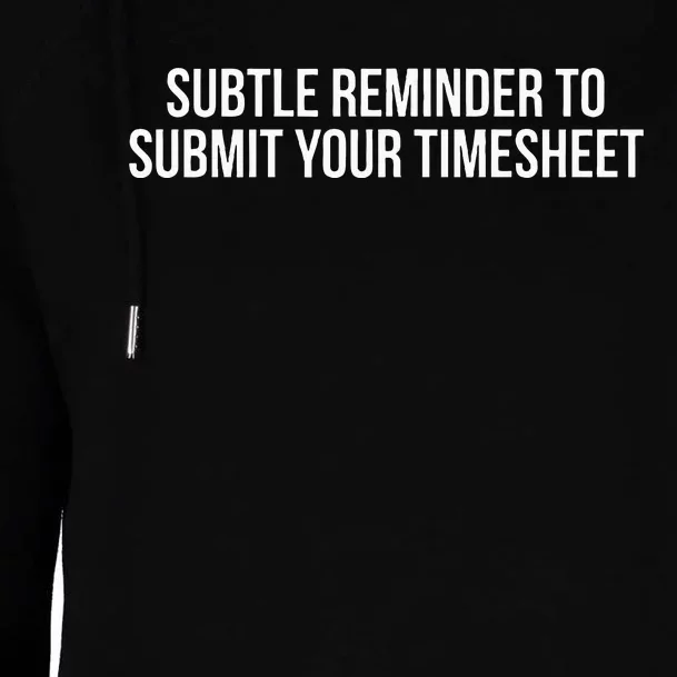 Subtle Reminder To Submit Your Timesheet Funny Hr Gift Womens Funnel Neck Pullover Hood