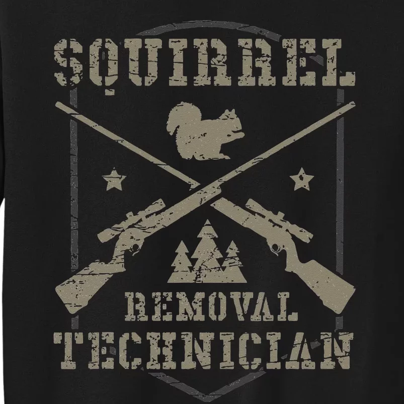 Squirrel Removal Technician Squirrel Hunting Squirrel Hunter Tall Sweatshirt