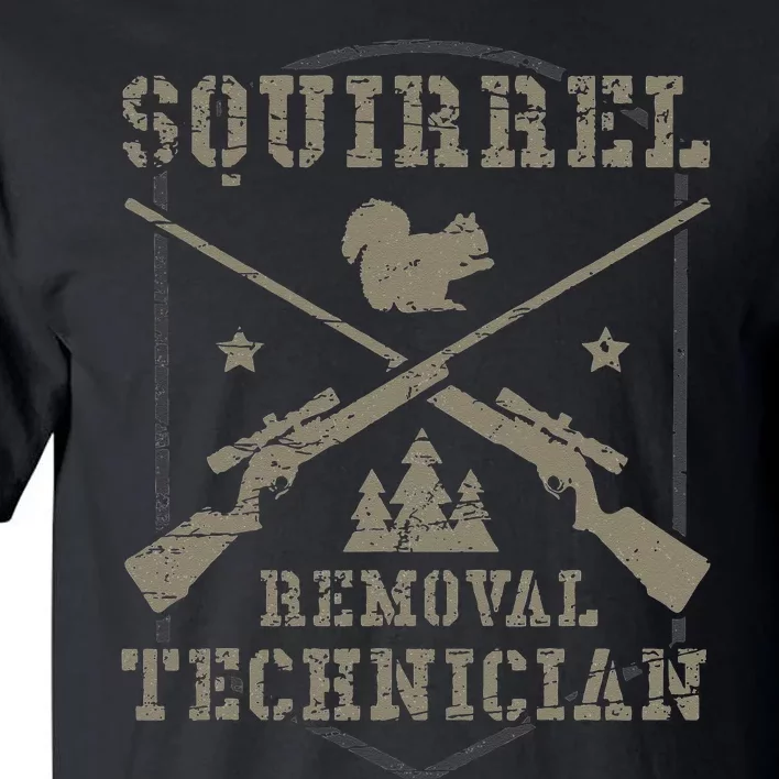 Squirrel Removal Technician Squirrel Hunting Squirrel Hunter Tall T-Shirt