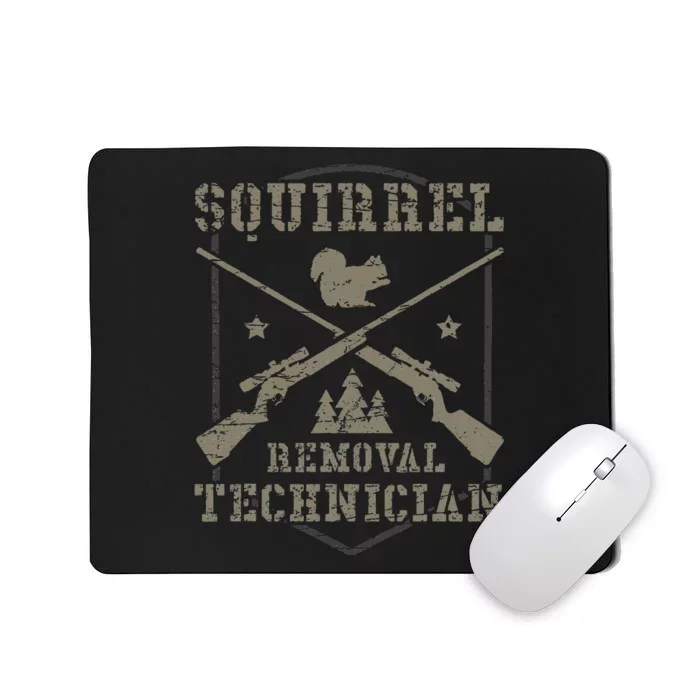 Squirrel Removal Technician Squirrel Hunting Squirrel Hunter Mousepad