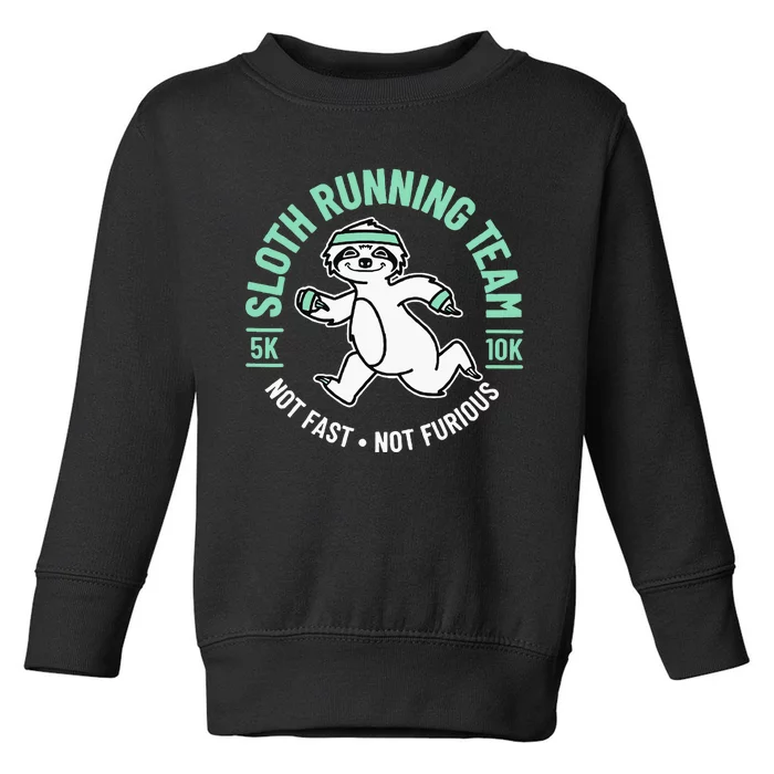 Sloth Running Team Not Fast Not Furious Toddler Sweatshirt