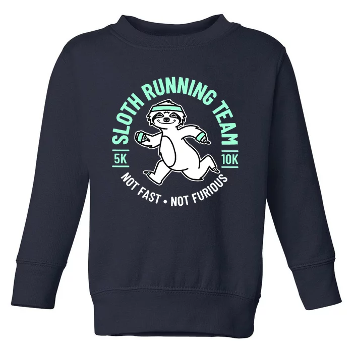 Sloth Running Team Not Fast Not Furious Toddler Sweatshirt