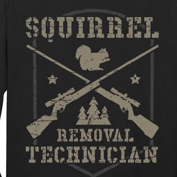 Squirrel Removal Technician Squirrel Hunting Squirrel Hunter Tall Long Sleeve T-Shirt