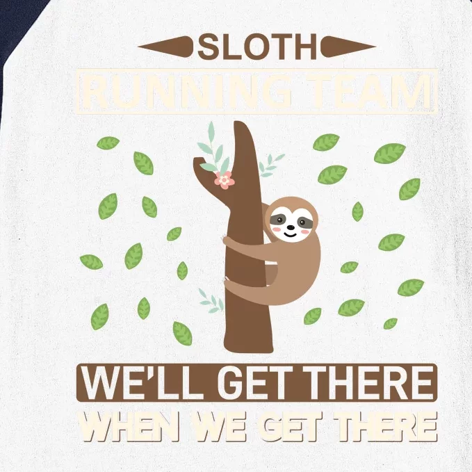 Sloth Running Team We'll Get There When We Get There Baseball Sleeve Shirt