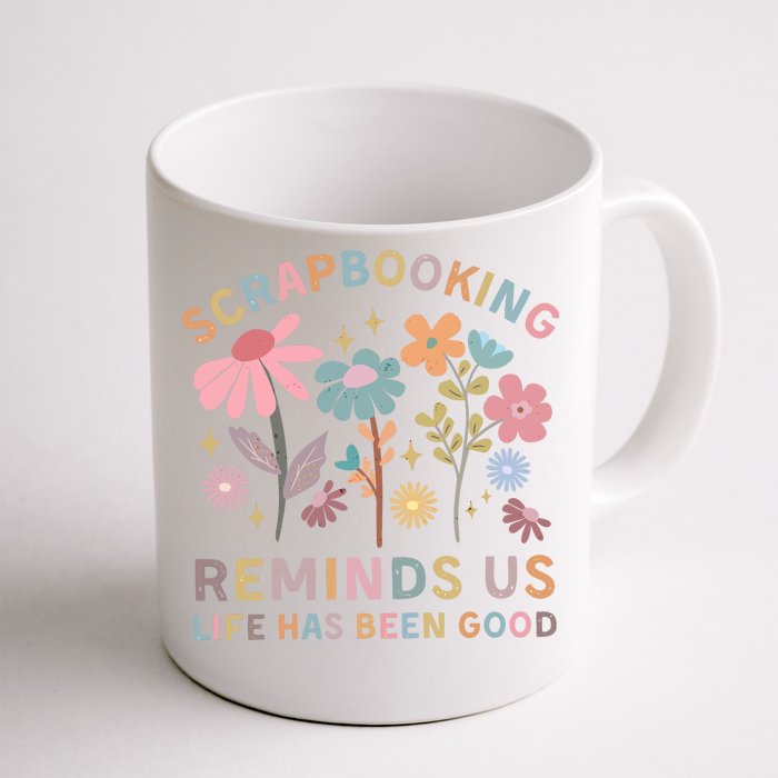 Scrapbooking Reminds Us Life Has Been Good Front & Back Coffee Mug