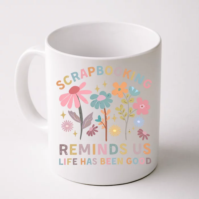 Scrapbooking Reminds Us Life Has Been Good Front & Back Coffee Mug